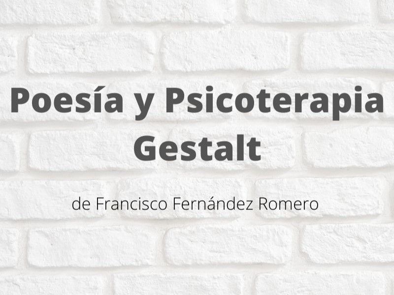 Poesía y Psicoterapia Gestalt. Artículo de Francisco Fernández Romero