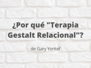 ¿Por qué "terapia gestalt relacional"? Artículo de Gary Yontef